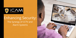 Enhancing Security: The Synergy of CCTV and Alarm Systems