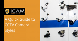 A Quick Guide to CCTV Camera Styles