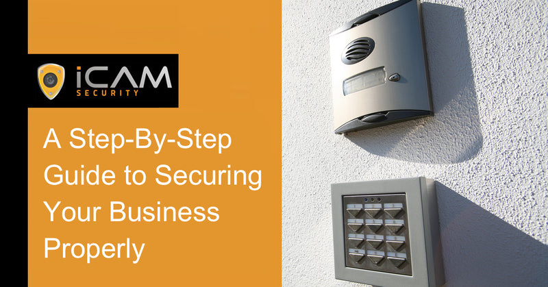 A Step-By-Step Guide to Securing Your Business Properly