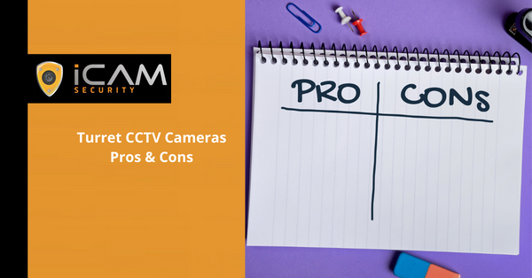 Turret CCTV Cameras – Pros & Cons