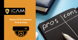 Dome CCTV Cameras – Pros & Cons