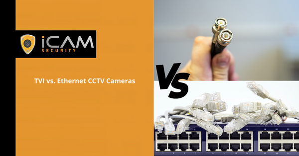 Unravelling the Tape: TVI vs. Ethernet CCTV Cameras