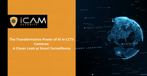 The Transformative Power of AI in CCTV Cameras: A Closer Look at Smart Surveillance