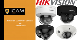 Hikvision CCTV Dome Cameras vs. Competitors