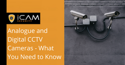 Analogue and Digital CCTV Cameras - What You Need to Know