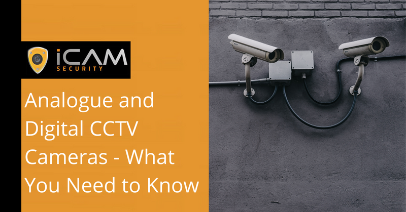Analogue and Digital CCTV Cameras - What You Need to Know