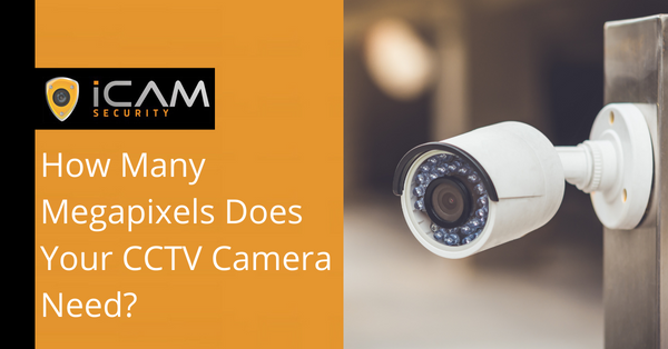 How Many Megapixels Does Your CCTV Camera Need?