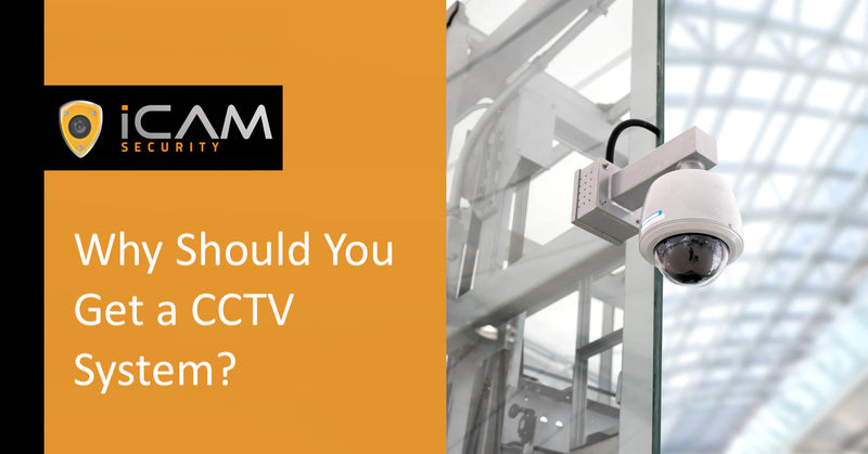 Why Should You Get a CCTV System?